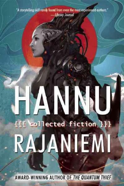 hannu-rajaniemi-collected-fiction